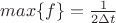 $max\{f\}=\frac{1}{2\Delta t}