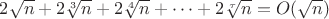 $2\sqrt{n}+2\sqrt[3]{n}+2\sqrt[4]{n}+\dots+2\sqrt[\tau]{n}=O(\sqrt{n})$
