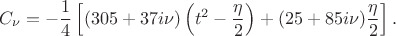 $$C_\nu=-\frac14\left[(305+37i\nu)\left(t^2-\frac\eta2\right)+(25+85i\nu)\frac\eta2\right].$$