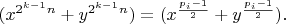 $(x^{2^{k-1}n}+y^{2^{k-1}n})= (x^{\frac {p_i-1}2}+y^{\frac {p_i-1}2}).$