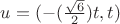 $u=(-(\frac{\sqrt6}{2})t,t)$
