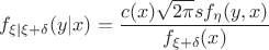 $$f_{\xi |\xi +\delta}(y|x)=\frac{c(x)\sqrt {2\pi}sf_\eta (y,x)}{f_{\xi +\delta}(x)}$$