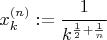$x_k^{(n)}:=\cfrac{1}{k^{\frac{1}{2}+\frac{1}{n}}}$
