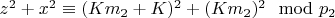 $z ^ 2 + x ^ 2\equiv (Km_2 + K) ^ 2 + (Km_2) ^ 2\mod p_2 $