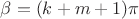 $\beta=(k+m+1)\pi$