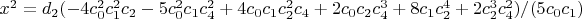 $x^2=d_2 (-4 c_0^2 c_1^2 c_2-5 c_0^2 c_1 c_4^2+4 c_0 c_1 c_2^2 c_4+2 c_0 c_2 c_4^3+8 c_1 c_2^4+2 c_2^3 c_4^2)/(5 c_0 c_1)$