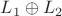 $L_1 \oplus L_2$