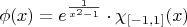 $\phi(x)=e^{\frac1{x^2-1}}\cdot\chi_{[-1,1]}(x)$