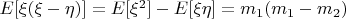 $E[\xi(\xi-\eta)]=E[\xi^2]-E[\xi\eta]=m_1(m_1-m_2)$