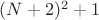 $(N+2)^2+1$