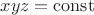 $xyz=\operatorname{const}$