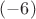 $(-6)$