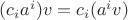 $(c_i a^i) v = c_i (a^i v)$