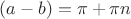 $(a-b)=\pi+\pi n$
