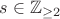 $s\in\mathbb Z_{\ge2}$