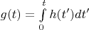 $g(t)=\int\limits_0^t h(t')dt'$