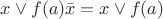 $\[x \vee f(a)\bar x = x \vee f(a)\]$