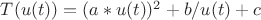 $T(u(t))=(a*u(t))^2+b/u(t)+c$
