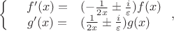 $$\left\{
\begin{array}{rcl}
  & f'(x) = & (-\frac{1}{2x} \pm \frac{i}{\varepsilon}) f(x) \\
  & g'(x) = & (\frac{1}{2x} \pm \frac{i}{\varepsilon}) g(x) \\
\end{array}
\right,
$$