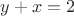 $y+x=2$