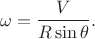 $$
\omega=\dfrac{V}{R\sin\theta}
.
$$ $$
\omega=\dfrac{V}{R\sin\theta}
.
$$