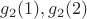 $g_2(1),g_2(2)$