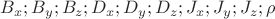 $B_x ; B_y ; B_z ; D_x ; D_y ; D_z ; J_x ; J_y ; J_z ; \rho$