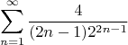 $$\sum_{n=1}^{\infty}\frac{4}{(2n-1)2^{2n-1}}