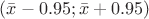 $(\bar{x} -0.95 ; \bar{x}+0.95)$