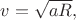 $v=\sqrt{aR},$