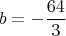 $$b=-\frac{64}3$$