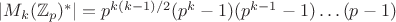 $|M_k(\mathbb Z_{p})^*|=p^{k(k-1)/2}(p^k-1)(p^{k-1}-1)\ldots (p-1)$