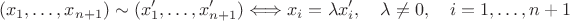$$(x_1,\ldots,x_{n+1})\sim(x'_1,\ldots,x'_{n+1})\Longleftrightarrow x_i=\lambda x'_i,\quad\lambda\ne 0,\quad i=1,\ldots, n+1$$