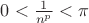 $0 < \frac {1}{n^p} < \pi$