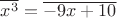 $\overline{x^3}=\overline{-9x+10}$