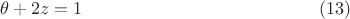 $$\theta+2z=1\eqno (13)$$ $$\theta+2z=1\eqno (13)$$