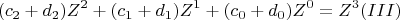 \[ 
(c_2  + d_2 )Z^2  + (c_1  + d_1 )Z^1  + (c_0  + d_0 )Z^0  = Z^3 (III) 
\]