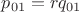 $p_{01}=rq_{01}$