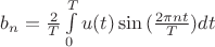 $b_n=\frac{2}{T}\int\limits_{0}^{T}u(t)\sin{(\frac{2\pi nt}{T})}dt$