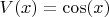 $V(x) = \cos(x)$