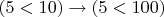 $(5<10)\to (5<100)$