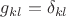 $g_{kl}=\delta_{kl}$