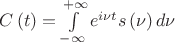 $\[C\left( t \right) = \int\limits_{ - \infty }^{ + \infty } {{e^{i\nu t}}s\left( \nu  \right)d\nu } \]$