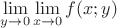 $\lim\limits_{y\to 0} \lim\limits_{x\to 0} f(x;y)$