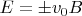 $E = \pm v_{0}B $