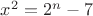 $x^2=2^n-7$