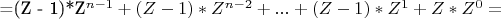 =(Z - 1)*Z^{n - 1}  + (Z - 1)*Z^{n - 2}  + ... + (Z - 1)*Z^1  + Z*Z^0  =