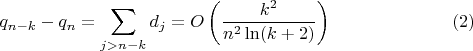 $$ q_{n-k} - q_n = \sum \limits_{ j > n - k} d_j = O \left (\frac {k^2}{n^2 \ln (k+2)} \right ) \eqno {(2)}$$