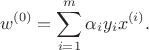 $$w^{(0)} = \sum_{i = 1}^m \alpha_i y_i x ^{(i)}.$$