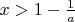 $x > 1 - \frac{1}{a}$